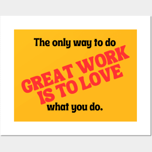 The only way to do great work is to love what you do. Posters and Art